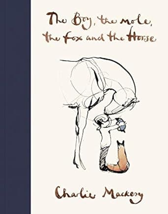 The Boy, The Mole, The Fox and The Horse [Hardcover] Mackesy, Charlie