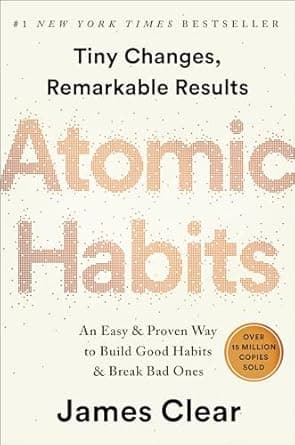 Atomic Habits: An Easy & Proven Way to Build Good Habits & Break Bad Ones