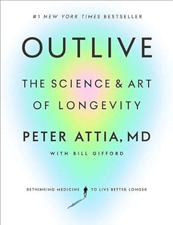 Outlive: The Science and Art of Longevity