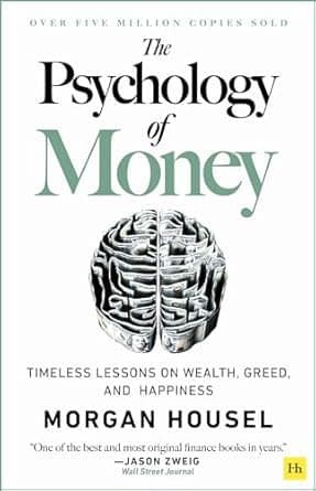 The Psychology of Money: Timeless lessons on wealth, greed, and happiness