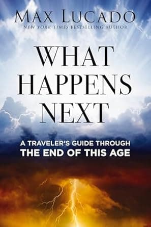 What Happens Next: A Traveler’s Guide Through the End of This Age