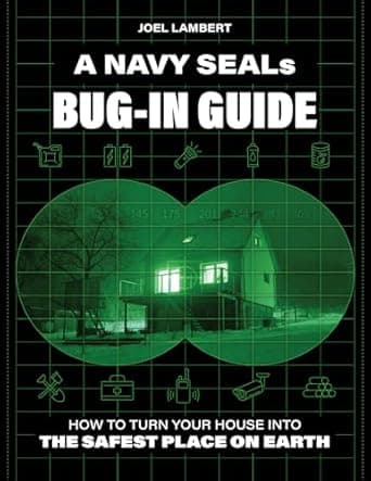 A Navy SEAL's Bug-In Guide: How to Turn Your House into the Safest Place on Earth