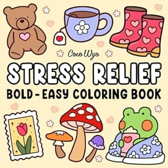 Stress Relief: Coloring Book for Adults and Kids, Bold and Easy, Simple and Big Designs for Relaxation Featuring Animals, Landscape, Flowers, Patterns, Cute Things And Many More (Bold & Easy Coloring)