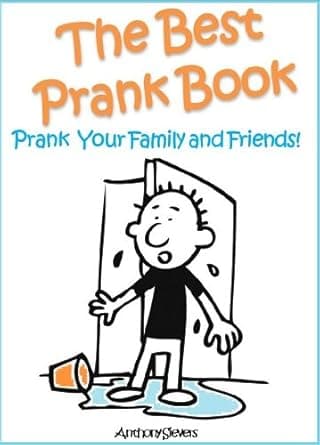 The Best Prank Book - Prank Your Friends and Family!